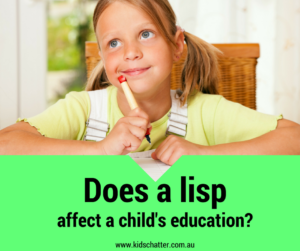 Does a lisp affect a child's education? Kids Chatter Speech Pathology